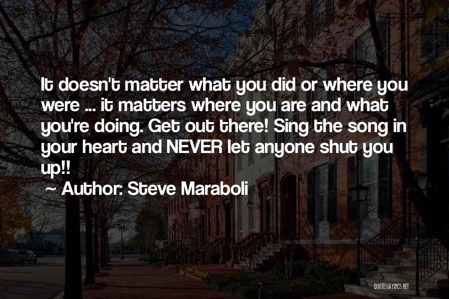 Doing What Matters Quotes By Steve Maraboli