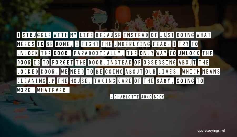 Doing What Needs To Be Done Quotes By Charlotte Joko Beck Doing What Needs To Be Done Quotes By Charlotte Joko Beck