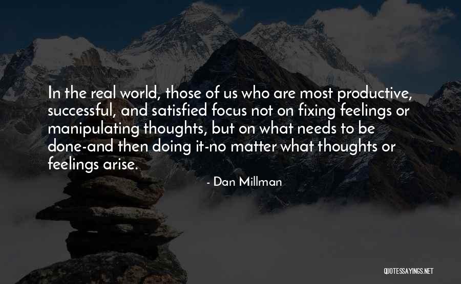 Doing What Needs To Be Done Quotes By Dan Millman Doing What Needs To Be Done Quotes By Dan Millman