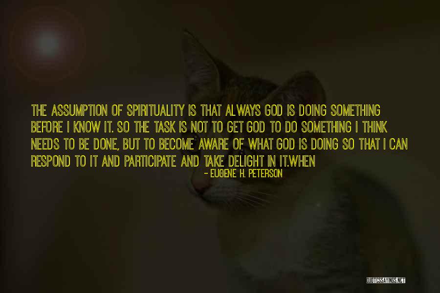 Doing What Needs To Be Done Quotes By Eugene H. Peterson Doing What Needs To Be Done Quotes By Eugene H. Peterson