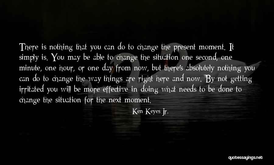 Doing What Needs To Be Done Quotes By Ken Keyes Jr. Doing What Needs To Be Done Quotes By Ken Keyes Jr.