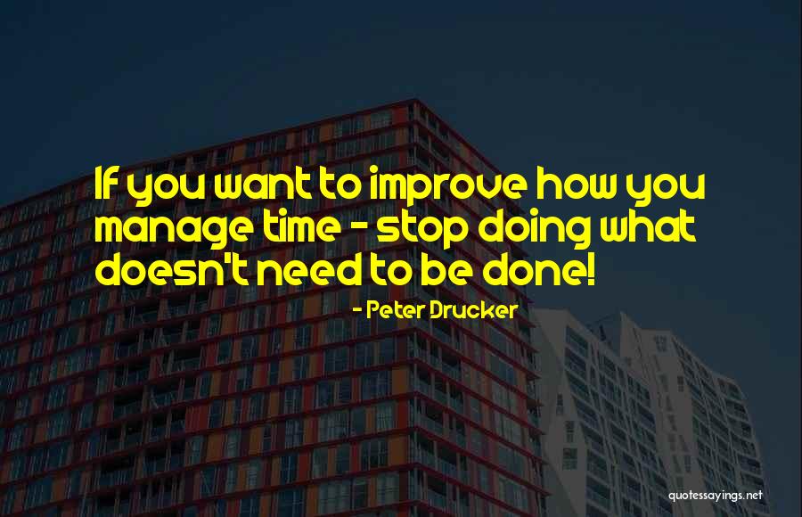 Doing What Needs To Be Done Quotes By Peter Drucker Doing What Needs To Be Done Quotes By Peter Drucker