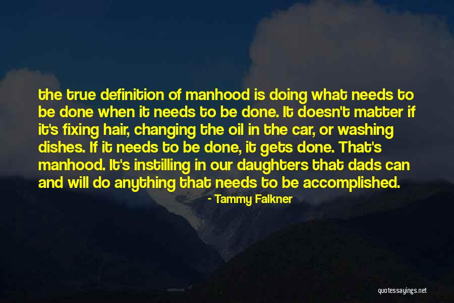 Doing What Needs To Be Done Quotes By Tammy Falkner Doing What Needs To Be Done Quotes By Tammy Falkner