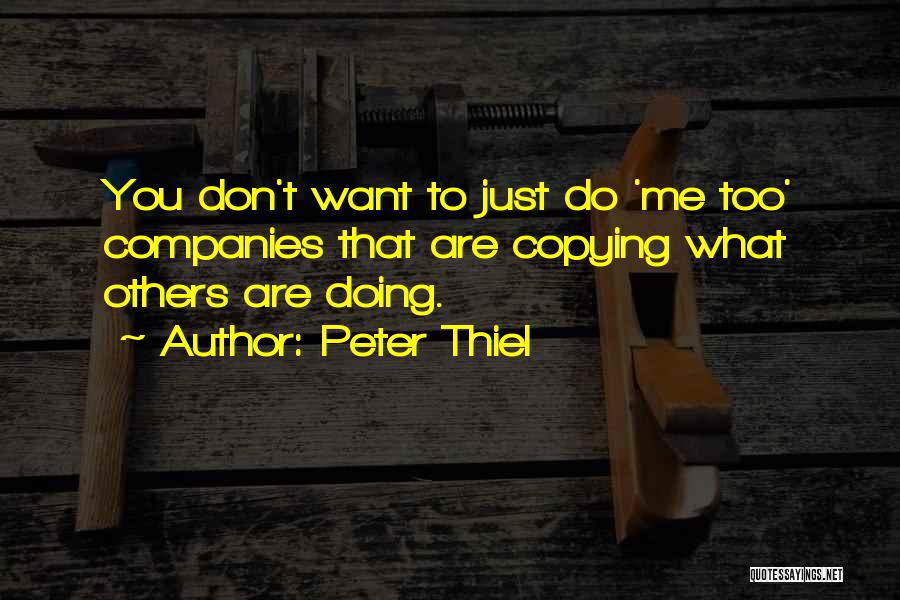 Doing What Others Want You To Do Quotes By Peter Thiel