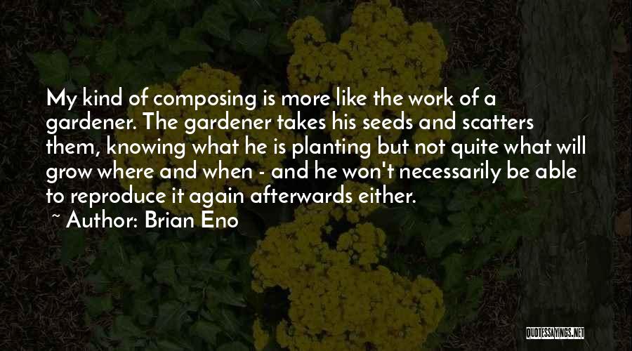 Doing What Others Won't Quotes By Brian Eno