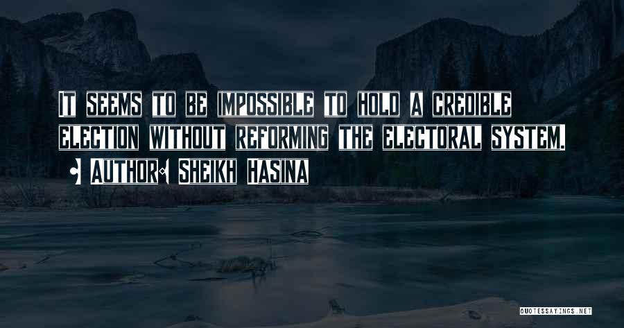 Doing What Seems Impossible Quotes By Sheikh Hasina