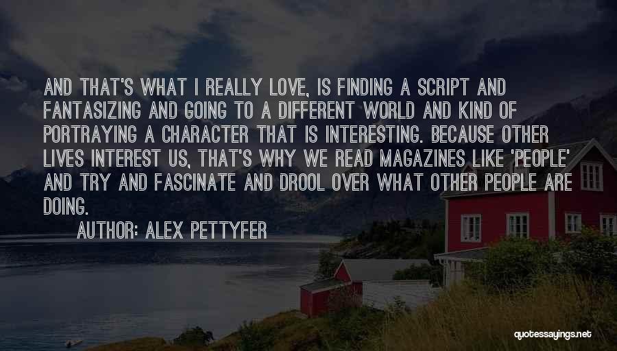 Doing What We Love Quotes By Alex Pettyfer