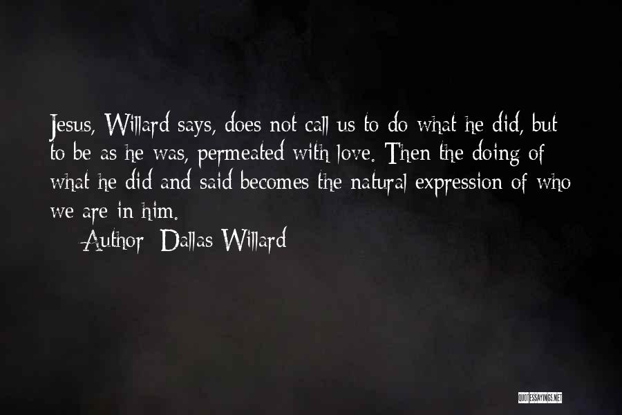 Doing What We Love Quotes By Dallas Willard