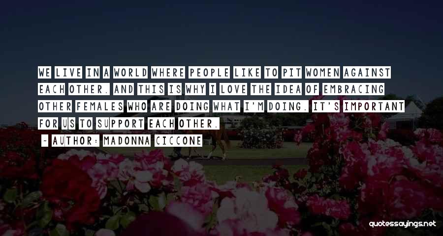 Doing What We Love Quotes By Madonna Ciccone