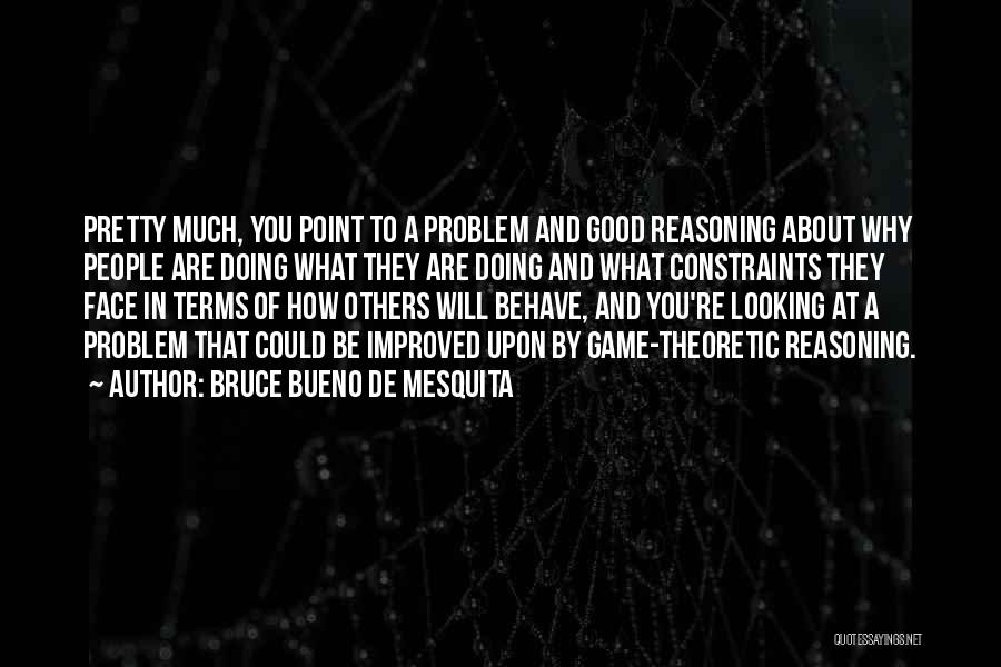 Doing What You Are Good At Quotes By Bruce Bueno De Mesquita