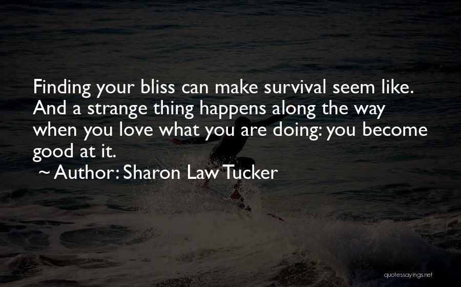 Doing What You Are Good At Quotes By Sharon Law Tucker