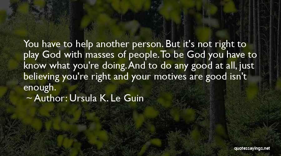 Doing What You Are Good At Quotes By Ursula K. Le Guin