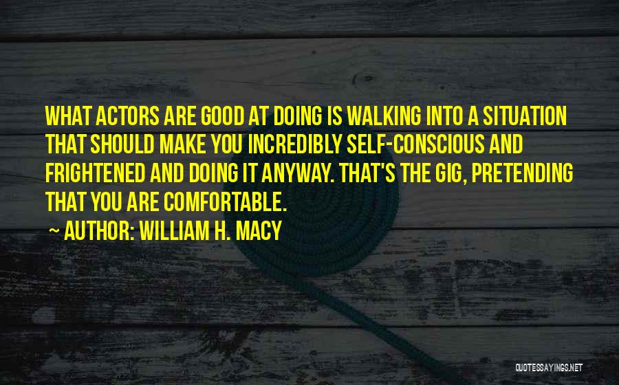 Doing What You Are Good At Quotes By William H. Macy