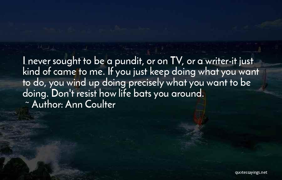 Doing What You Don't Want To Do Quotes By Ann Coulter