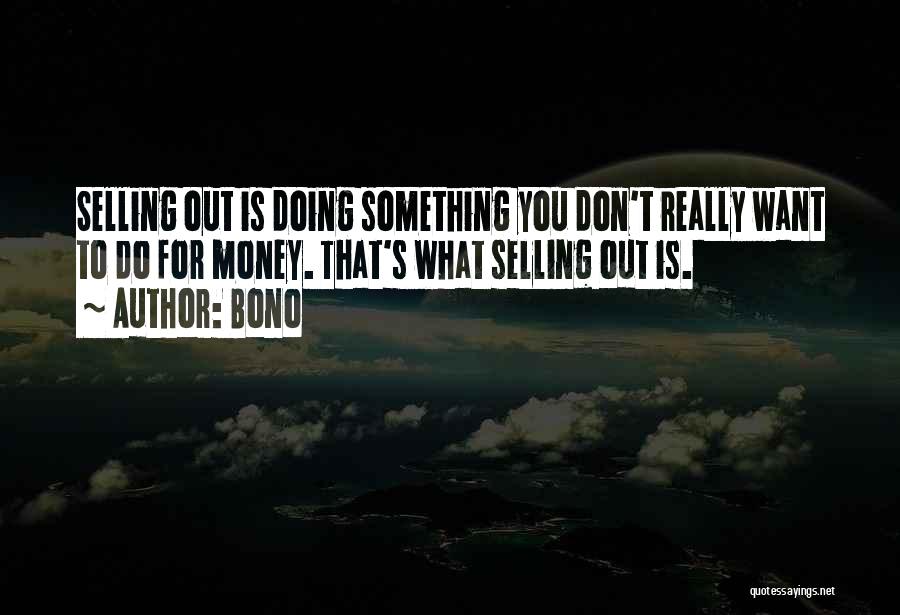 Doing What You Don't Want To Do Quotes By Bono