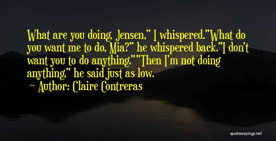 Doing What You Don't Want To Do Quotes By Claire Contreras