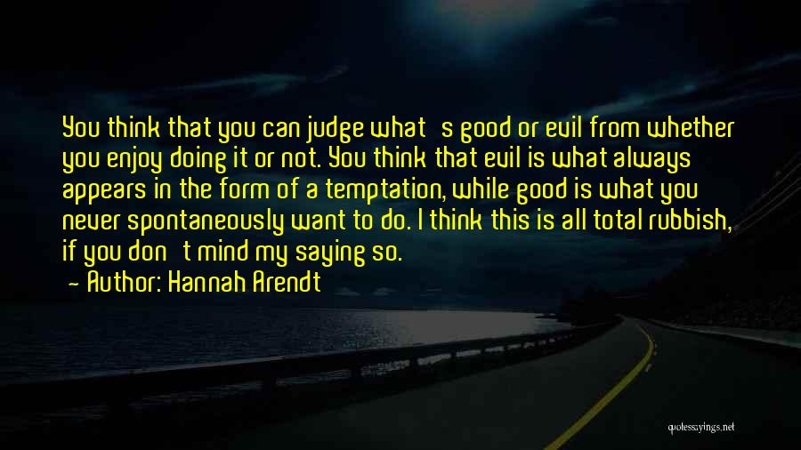 Doing What You Don't Want To Do Quotes By Hannah Arendt