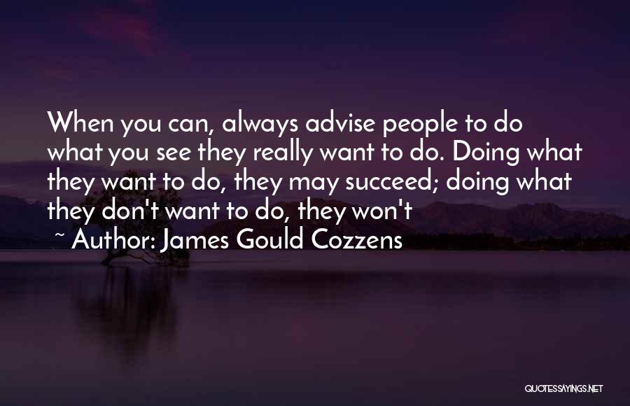 Doing What You Don't Want To Do Quotes By James Gould Cozzens