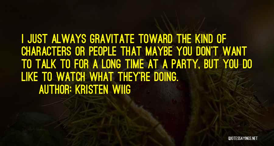 Doing What You Don't Want To Do Quotes By Kristen Wiig