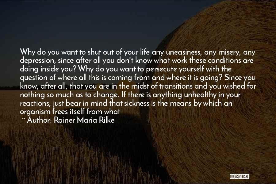 Doing What You Don't Want To Do Quotes By Rainer Maria Rilke