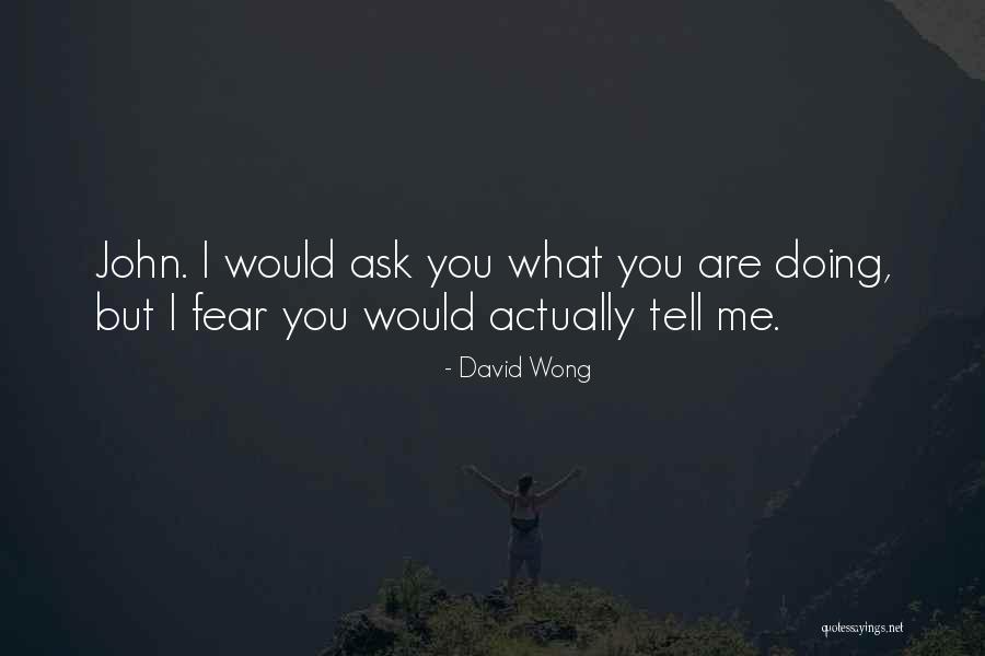 Doing What You Fear Quotes By David Wong