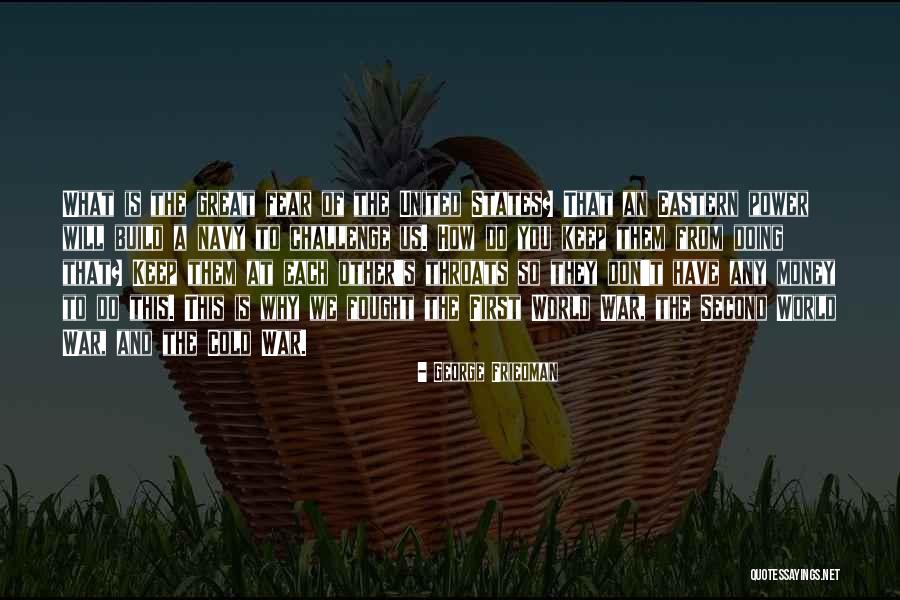 Doing What You Fear Quotes By George Friedman