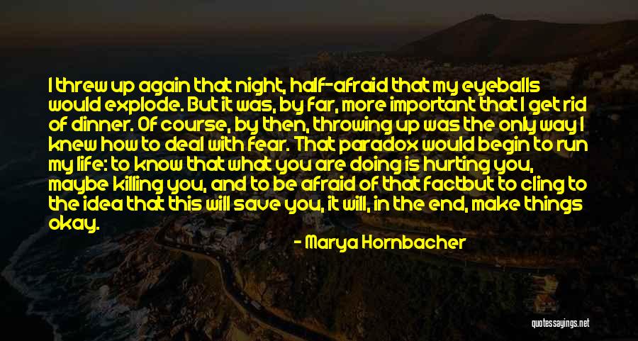 Doing What You Fear Quotes By Marya Hornbacher