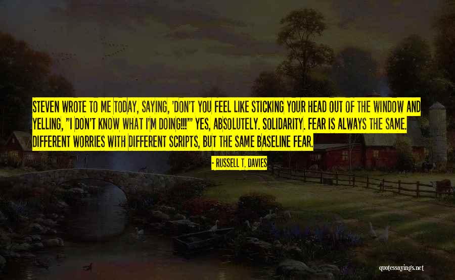 Doing What You Fear Quotes By Russell T. Davies