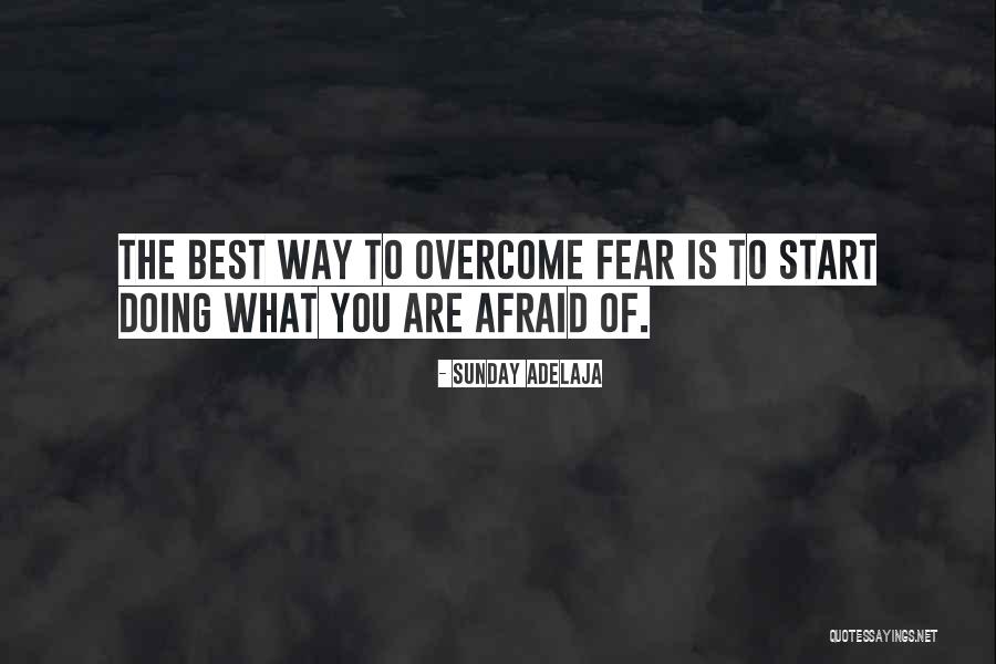 Doing What You Fear Quotes By Sunday Adelaja