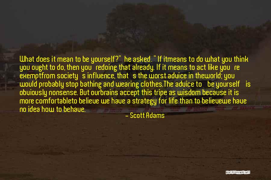 Doing What You Have To Do For Yourself Quotes By Scott Adams Doing What You Have To Do For Yourself Quotes By Scott Adams