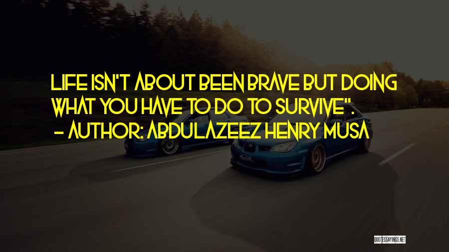 Doing What You Have To Do Quotes By Abdulazeez Henry Musa