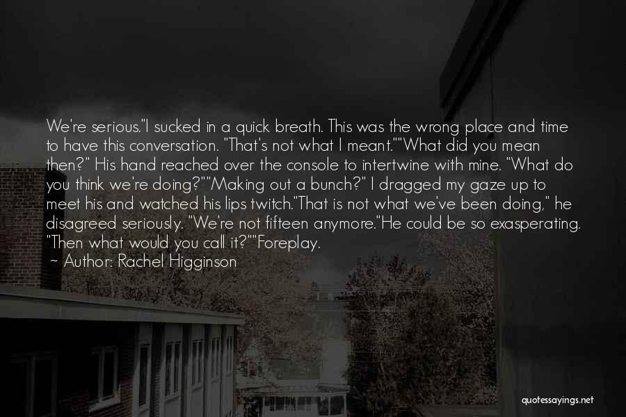 Doing What You Have To Do Quotes By Rachel Higginson