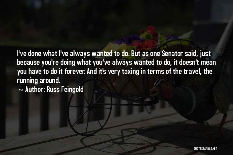 Doing What You Have To Do Quotes By Russ Feingold