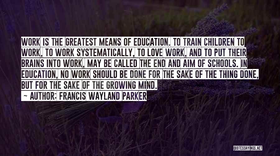 Doing What You Love At Work Quotes By Francis Wayland Parker