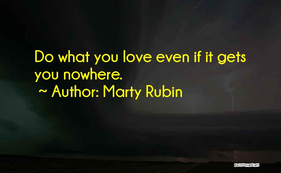Doing What You Love At Work Quotes By Marty Rubin