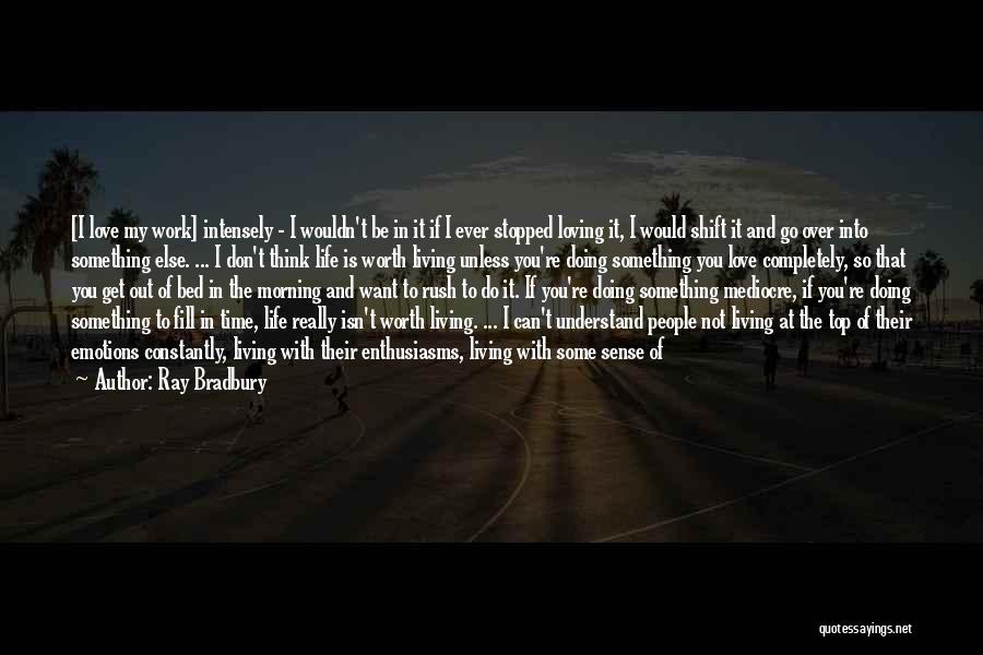 Doing What You Love For A Living Quotes By Ray Bradbury