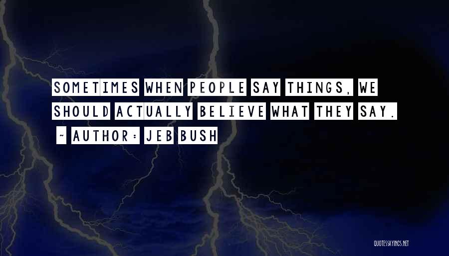 Doing What You Say Your Going To Do Quotes By Jeb Bush