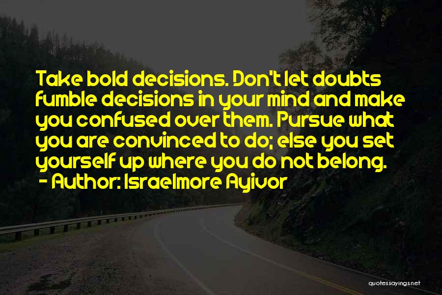 Doing What You Set Your Mind To Quotes By Israelmore Ayivor