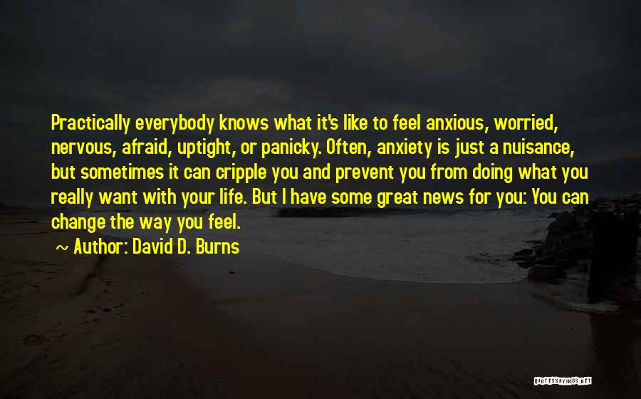 Doing What You Want With Your Life Quotes By David D. Burns