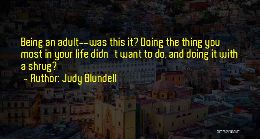 Doing What You Want With Your Life Quotes By Judy Blundell