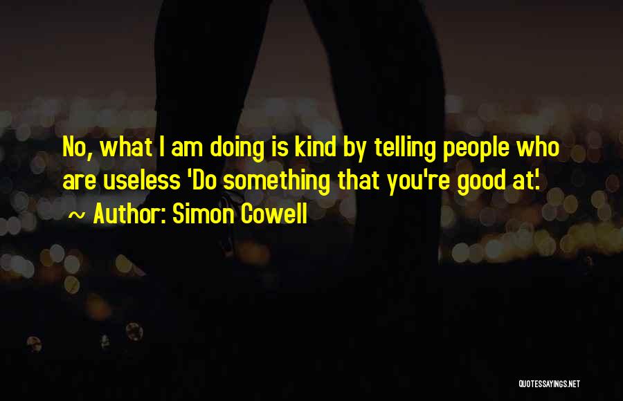Doing What You're Good At Quotes By Simon Cowell
