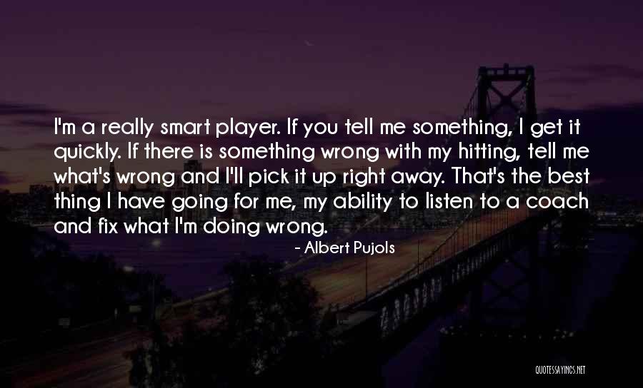 Doing What's Best For Me Quotes By Albert Pujols Doing What's Best For Me Quotes By Albert Pujols