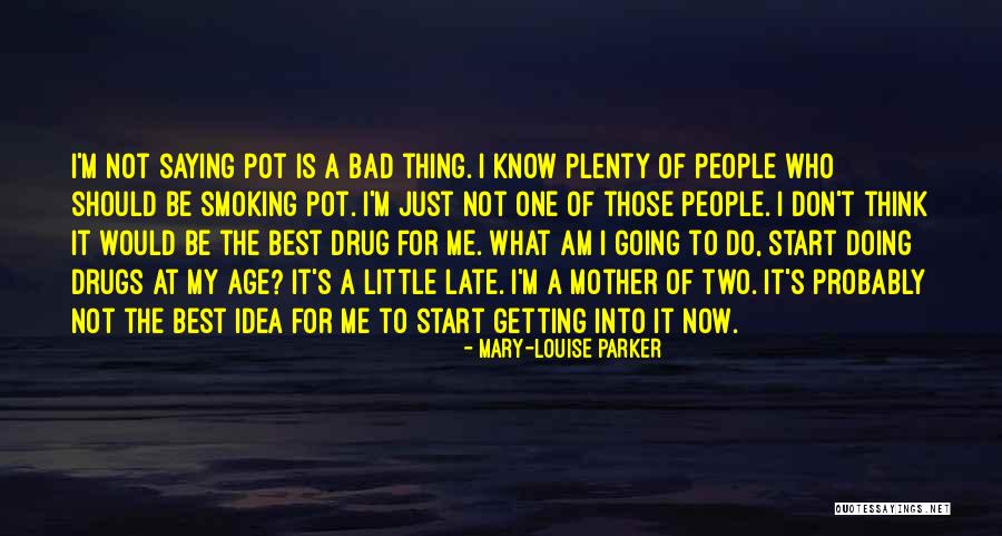 Doing What's Best For Me Quotes By Mary-Louise Parker Doing What's Best For Me Quotes By Mary-Louise Parker