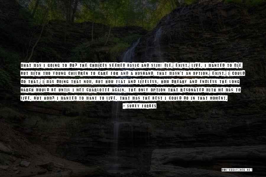 Doing What's Best For Me Quotes By Sukey Forbes Doing What's Best For Me Quotes By Sukey Forbes