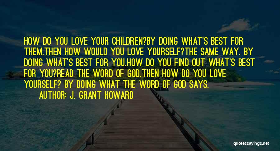 Doing What's Best For You Quotes By J. Grant Howard