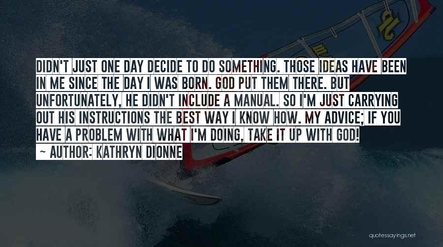 Doing What's Best Me Quotes By Kathryn Dionne
