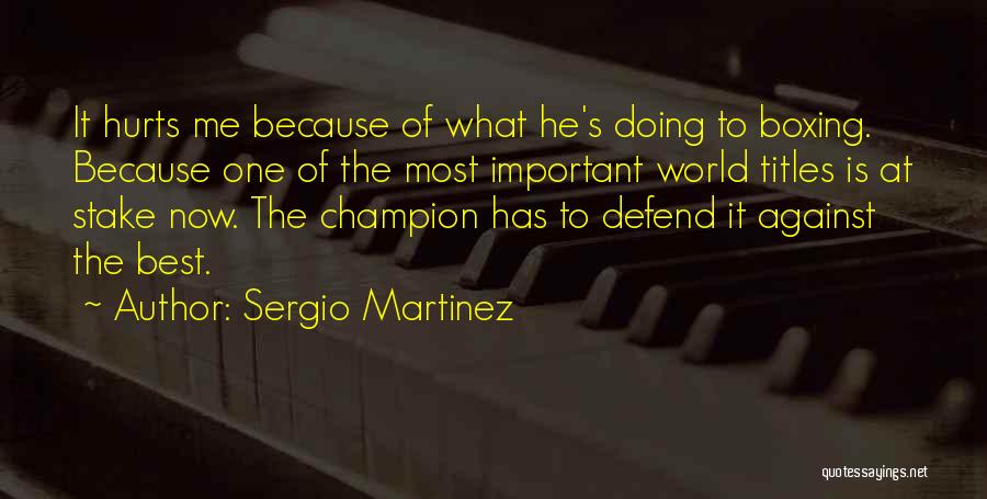 Doing What's Best Me Quotes By Sergio Martinez