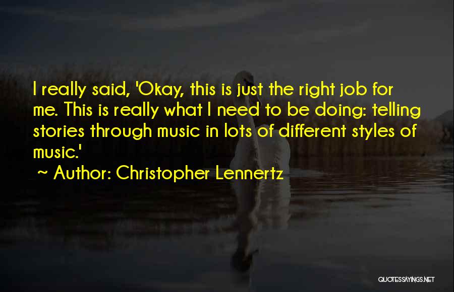 Doing What's Right For Me Quotes By Christopher Lennertz