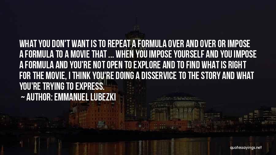 Doing What's Right For Yourself Quotes By Emmanuel Lubezki