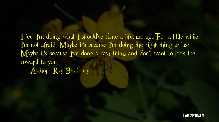 Doing What's Right Quotes By Ray Bradbury